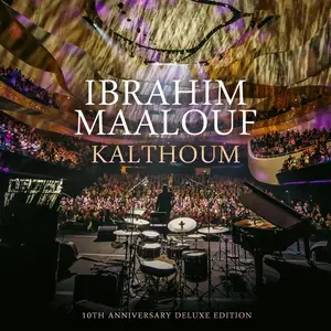 Ibrahim Maalouf - Kalthoum - 10th Anniversary Deluxe Edition  (2025) [Official Digital Download]
