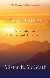 Jesus Christ: A Guide for Study and Devotion