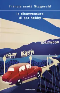 Le disavventure di Pat Hobby - Francis Scott Fitzgerald