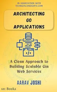 Architecting Go Applications: A Clean Approach to Building Scalable Gin Web Services
