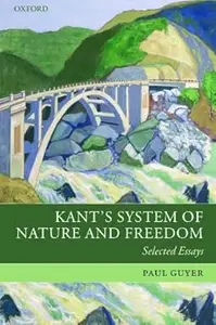 Kant's System of Nature and Freedom: Selected Essays