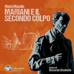 «Mariani e il secondo colpo? Le indagini del Commissario Mariani - Vol. 24» by Maria Masella