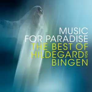 Sequentia - Music For Paradise: The Best of Hildegard von Bingen (2013)