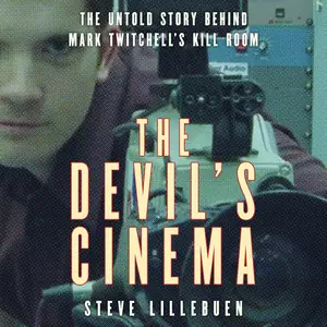 The Devil's Cinema: The Untold Story Behind Mark Twitchell's Kill Room