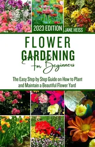 FLOWER GARDENING FOR BEGINNERS 2023