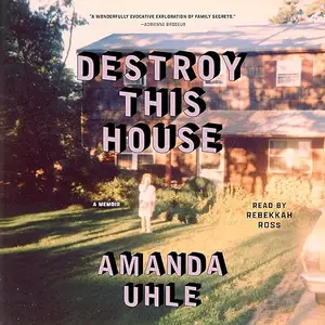 Destroy This House: A Memoir [Audiobook]