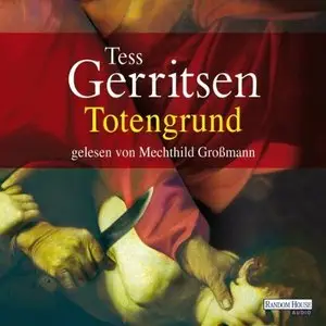 Tess Gerritsen - Jane Rizzoli & Maura Isles-Reihe - Band 8 - Totengrund (Re-Upload)