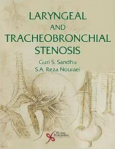 Guri S. Sandhu, S. A. Reza Nouraei - Laryngeal and Tracheobronchial Stenosis