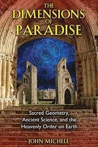The Dimensions of Paradise: Sacred Geometry, Ancient Science, and the Heavenly Order on Earth, 2nd Edition