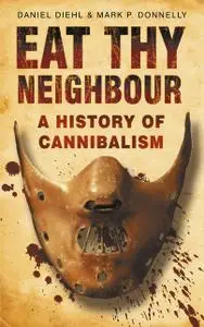 «Eat Thy Neighbour» by Daniel Diehl, Mark F Donnelly