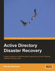 Active Directory Disaster Recovery: Expert guidance on planning and implementing Active Directory disaster recovery plans