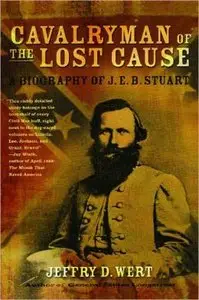 Cavalryman of the Lost Cause: A Biography of J. E. B. Stuart