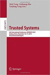 Trusted Systems: 6th International Conference, INTRUST 2014, Beijing, China, December 16-17, 2014
