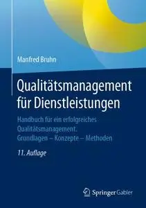 Qualitätsmanagement für Dienstleistungen: Handbuch für ein erfolgreiches Qualitätsmanagement. Grundlagen – Konzepte – Methoden