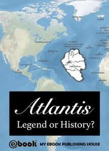 «Atlantis – Legend or History?» by My Ebook Publishing House