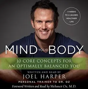 Mind Your Body: 4 Weeks to a Leaner, Slimmer, Healthier YOU in Just 15 Minutes a Day [Audiobook]