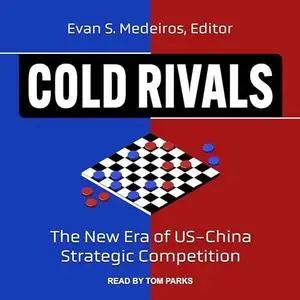 Cold Rivals: The New Era of US-China Strategic Competition [Audiobook]