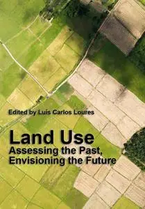 "Land Use: Assessing the Past, Envisioning the Future" ed. by Luís Carlos Loures