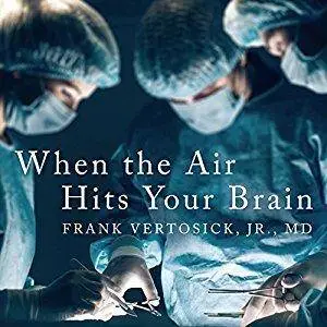 When the Air Hits Your Brain: Tales from Neurosurgery [Audiobook]