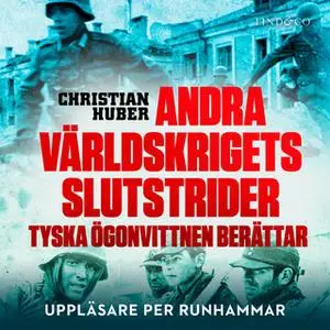 «Andra världskrigets slutstrider» by Christian Huber