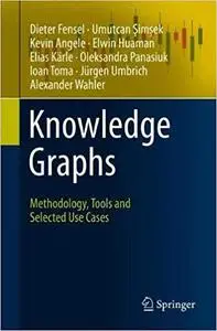 Knowledge Graphs: Methodology, Tools and Selected Use Cases