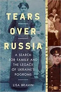 Tears Over Russia: A Search for Family and the Legacy of Ukraine's Pogroms