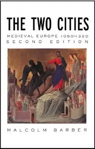 The Two Cities: Medieval Europe 1050-1320 by Malcolm Barber
