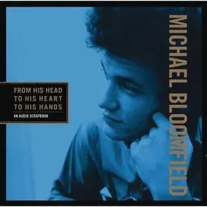 Michael Bloomfield - From His Head To His Heart To His Hands (2014) [3CD Box Set]