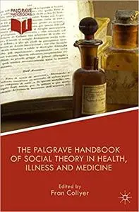 The Palgrave Handbook of Social Theory in Health, Illness and Medicine (Repost)