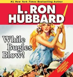 «While Bugles Blow!» by L. Ron Hubbard