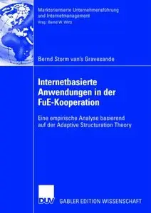 Internetbasierte Anwendungen in der FuE-Kooperation. Eine empirische Analyse basierend auf der Adaptive Structuration Theory