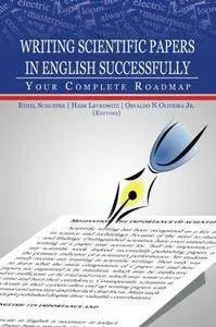 Writing Scientific Papers in English Successfully: Your Complete Roadmap