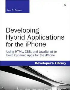 Developing Hybrid Applications for the iPhone: Using HTML, CSS, and JavaScript to Build Dynamic Apps for the iPhone (repost)