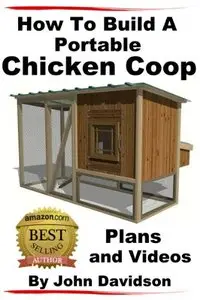 How to Build A Portable Chicken Coop Plans and Videos (Repost)