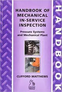 Handbook of Mechanical In-Service Inspection: Pressure Systems and Mechanical Plant