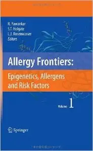 Allergy Frontiers:Epigenetics, Allergens and Risk Factors (v. 1) by Ruby Pawankar [Repost]