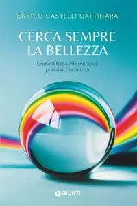 Enrico Castelli Gattinara - Cerca sempre la bellezza