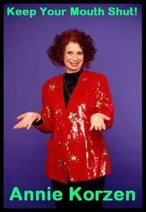 «Keep Your Mouth Shut! (And Other Things I Can?t Do)» by Annie Korzen