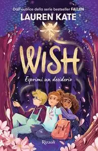 Lauren Kate - Wish. Esprimi un desiderio
