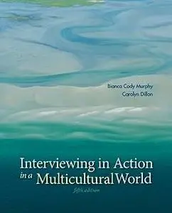 Interviewing in Action in a Multicultural World, 5th Edition