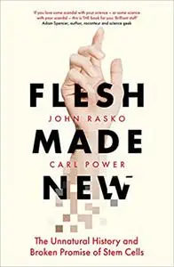 Flesh Made New: The Unnatural History and Broken Promise of Stem Cells