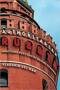 Authoritarian Russia: Analyzing Post-Soviet Regime Changes