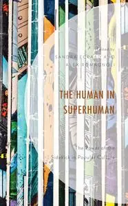 The Human in Superhuman: The Power of the Sidekick in Popular Culture