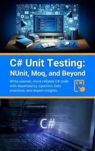 C# Unit Testing: NUnit, Moq, and Beyond