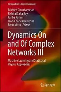 Dynamics On and Of Complex Networks III: Machine Learning and Statistical Physics Approaches