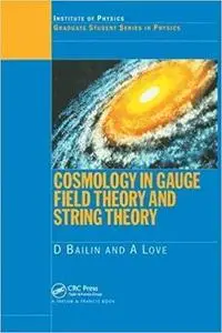 Cosmology in Gauge Field Theory and String Theory