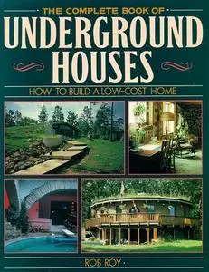 The Complete Book Of Underground Houses: How To Build A Low Cost Home