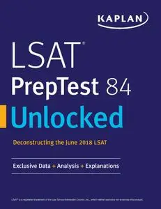 LSAT PrepTest 84 Unlocked: Exclusive Data + Analysis + Explanations (Kaplan Test Prep)