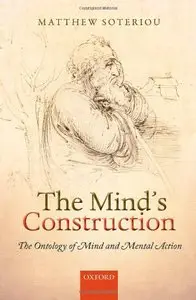 The Mind's Construction: The Ontology of Mind and Mental Action