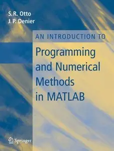 An Introduction to Programming and Numerical Methods in MATLAB by Steve Otto [Repost]